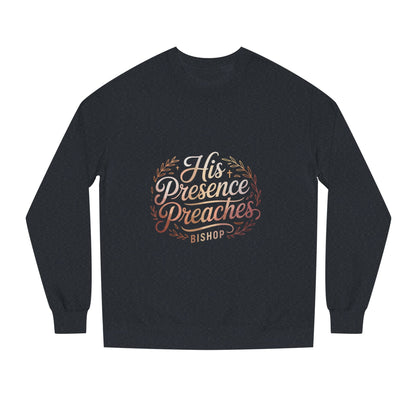 His Presence Preaches Sweatshirt