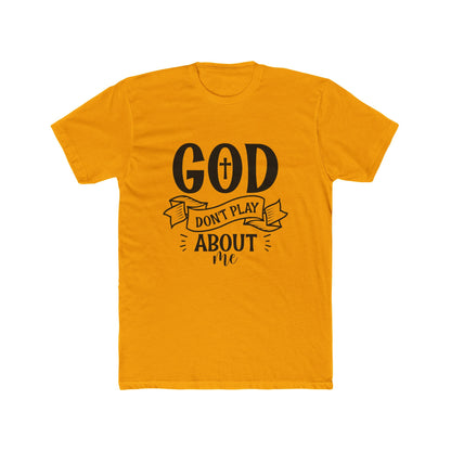 God Don't Play About Me T-Shirt