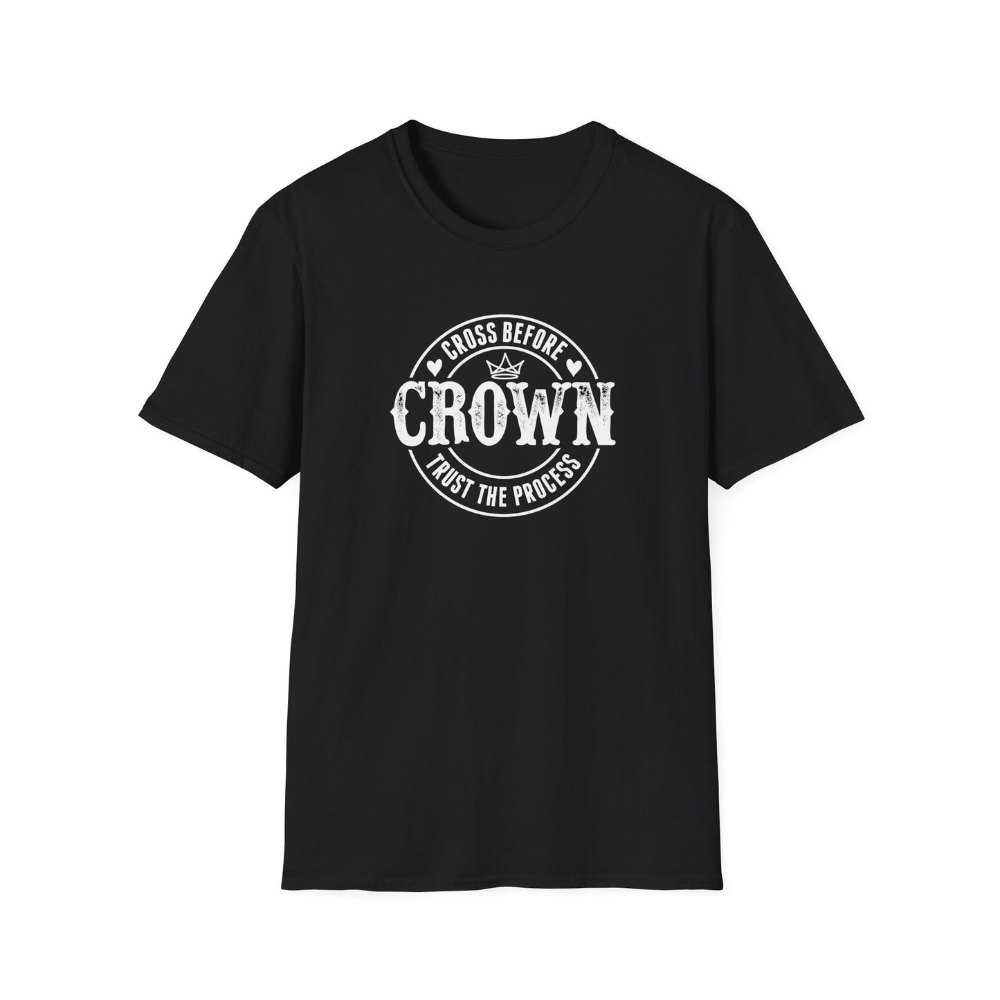 Cross Before Crown, Trust the Process T-Shirt