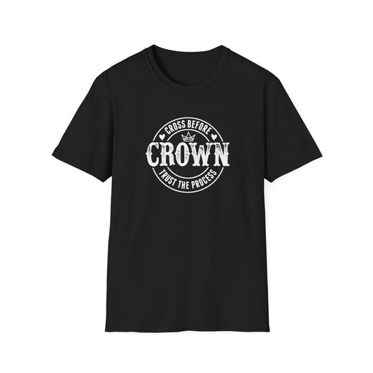 Cross Before Crown, Trust the Process T-Shirt