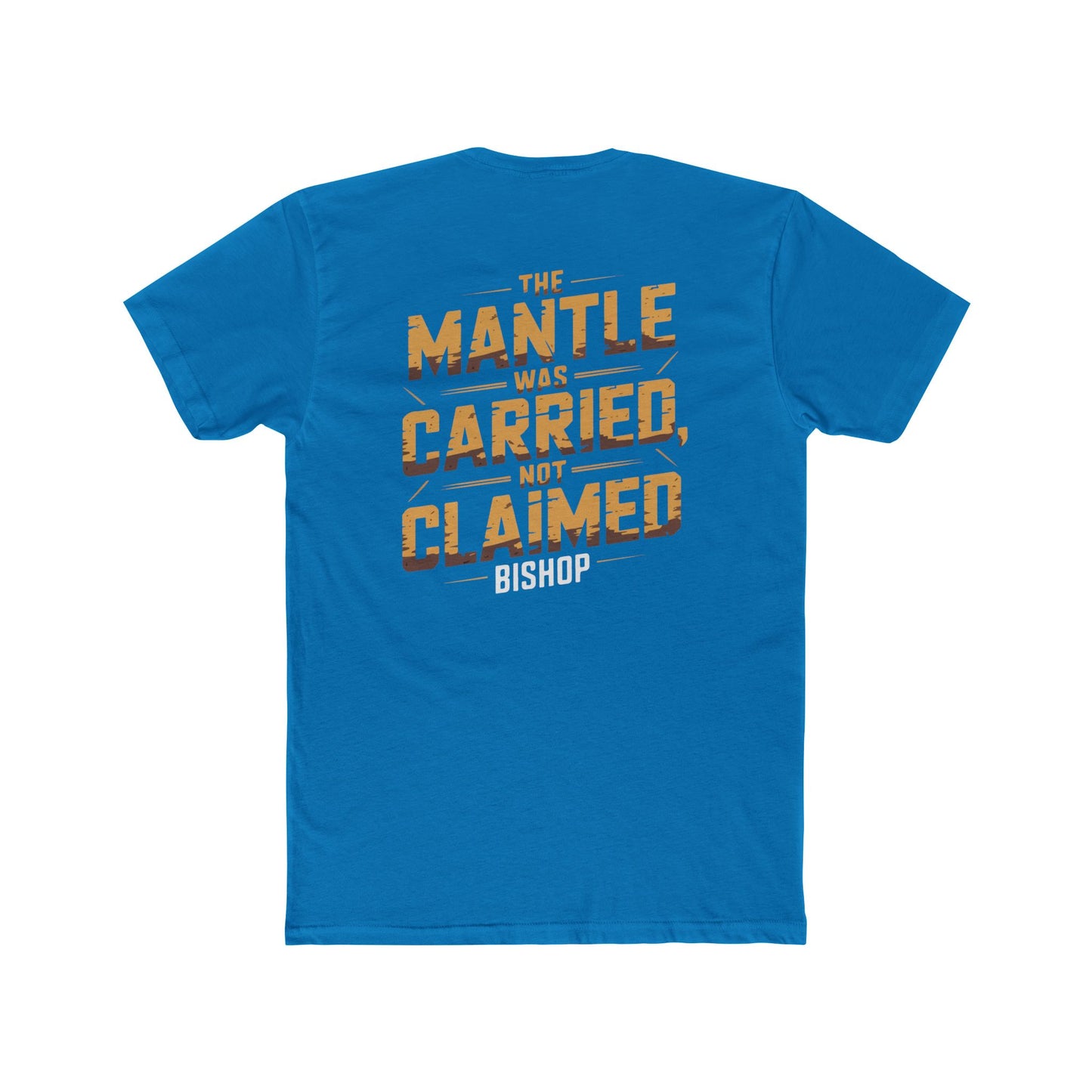 The Mantle Was Carried Not Claimed Tee