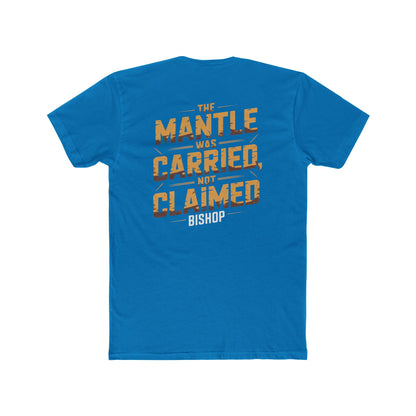 The Mantle Was Carried Not Claimed Tee