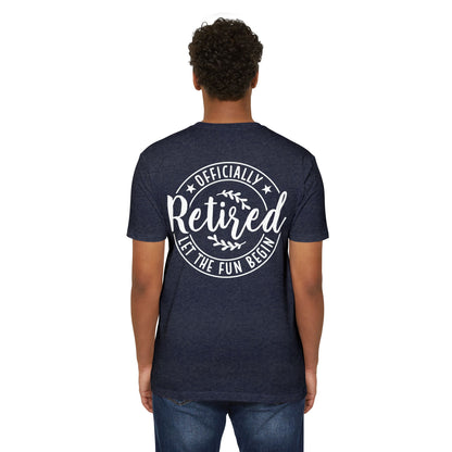 Retired T-Shirt – "Officially Retired, Let the Fun Begin" Retirement Tee
