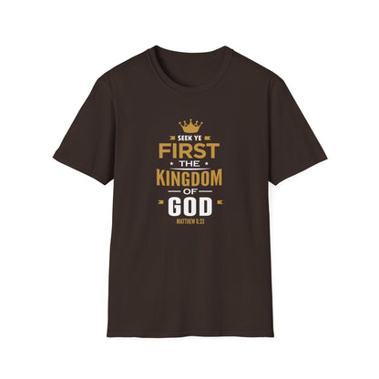 Seek Yek First The Kingdom Of God Matthew 6 : 33 T-Shirt