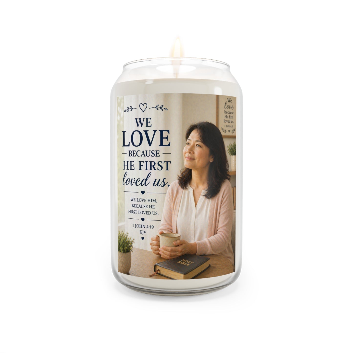 Scented Soy Candle — “We Love Because He First Loved Us” Inspirational Christian Candle, 13.75 oz