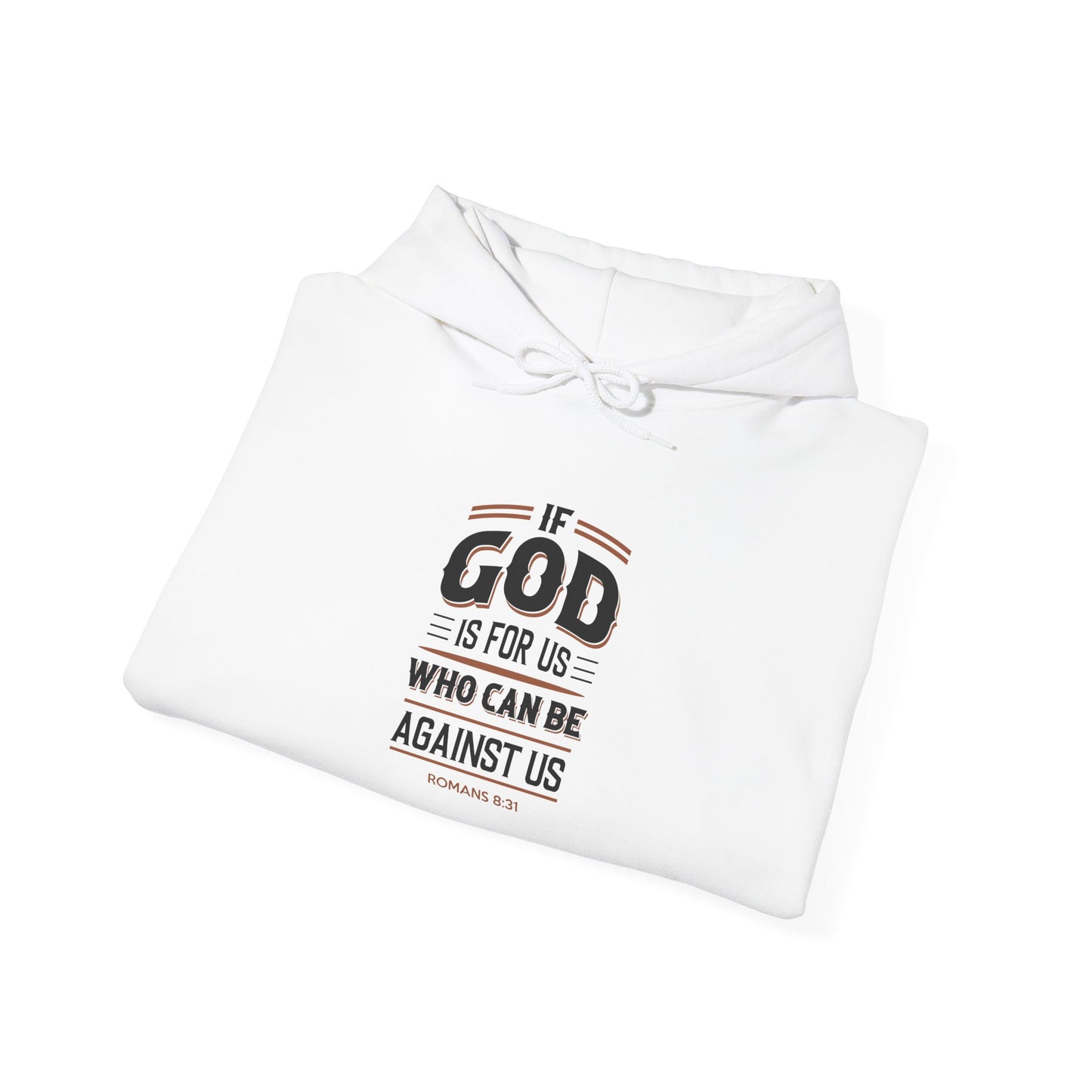 If God is for US WHO Can Be Against US - Romans 8:31 Hoodie