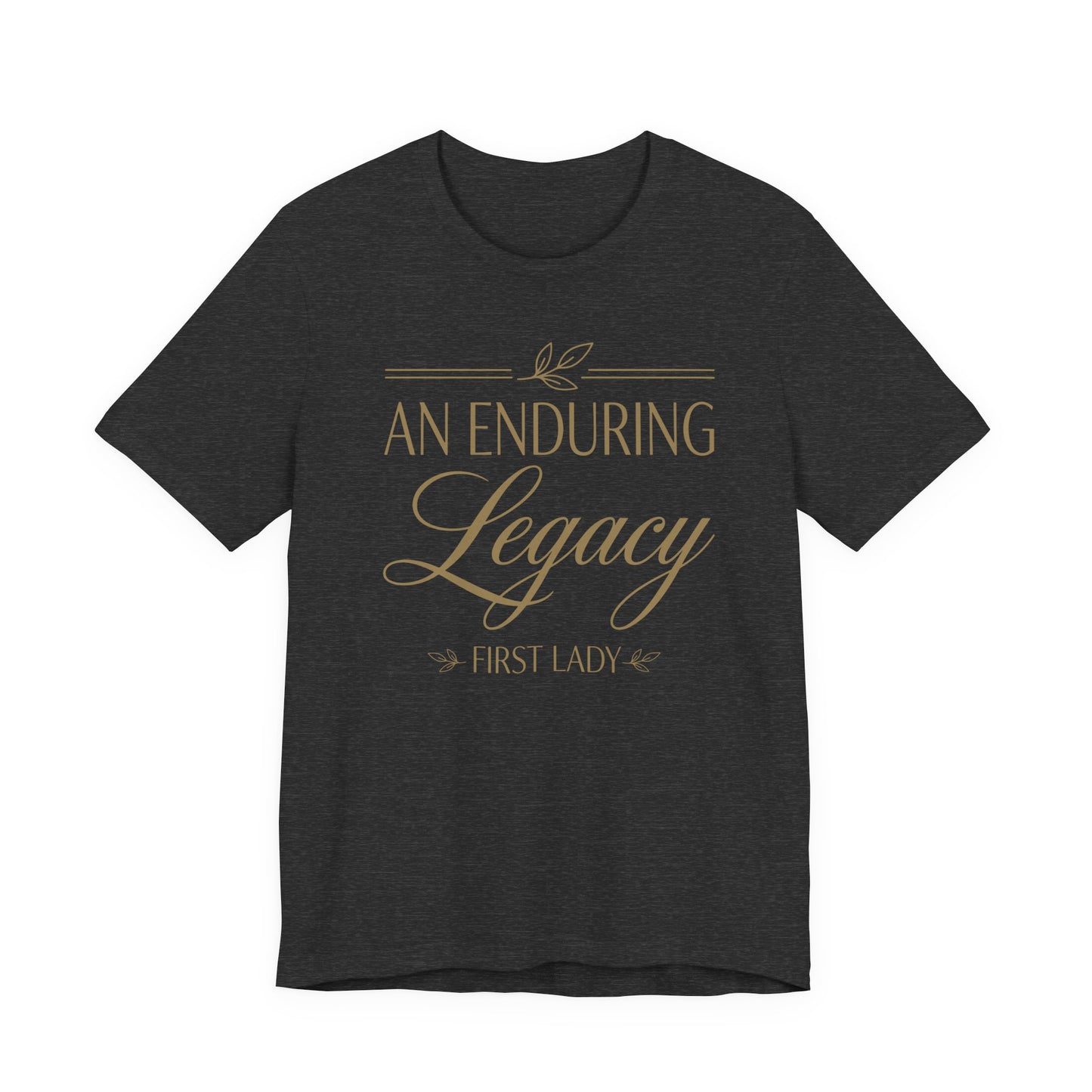 An Enduring Legacy First Lady T-Shirt