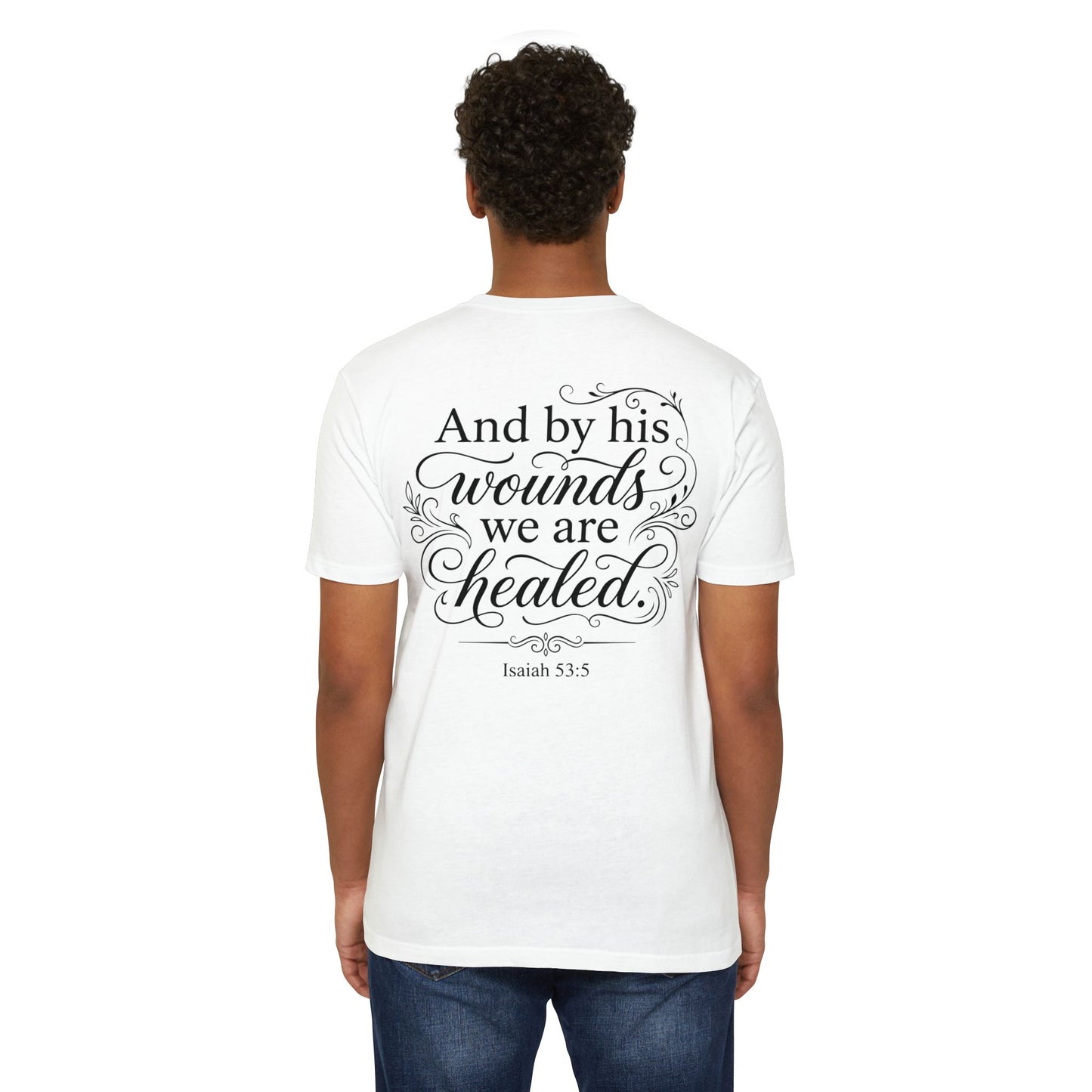 Christian Scripture T-Shirt — "And by his wounds we are healed" (Isaiah 53:5)