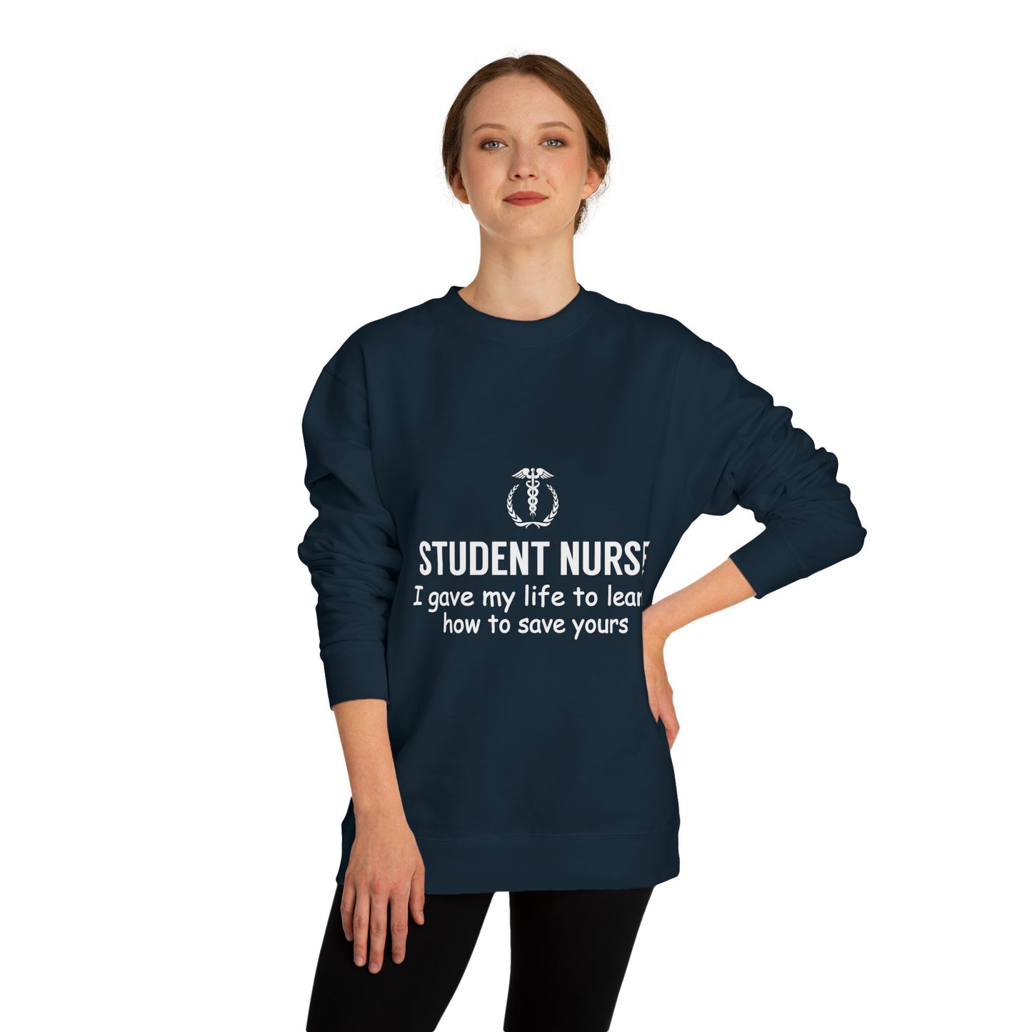 Student Nurse Sweatshirt - "I Gave My Life to Learn How to Save Yours" Comfort Crew