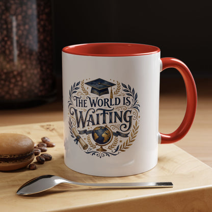 The World Is Waiting Graduation Coffee Mug — Inspirational Grad Gift (11/15oz)
