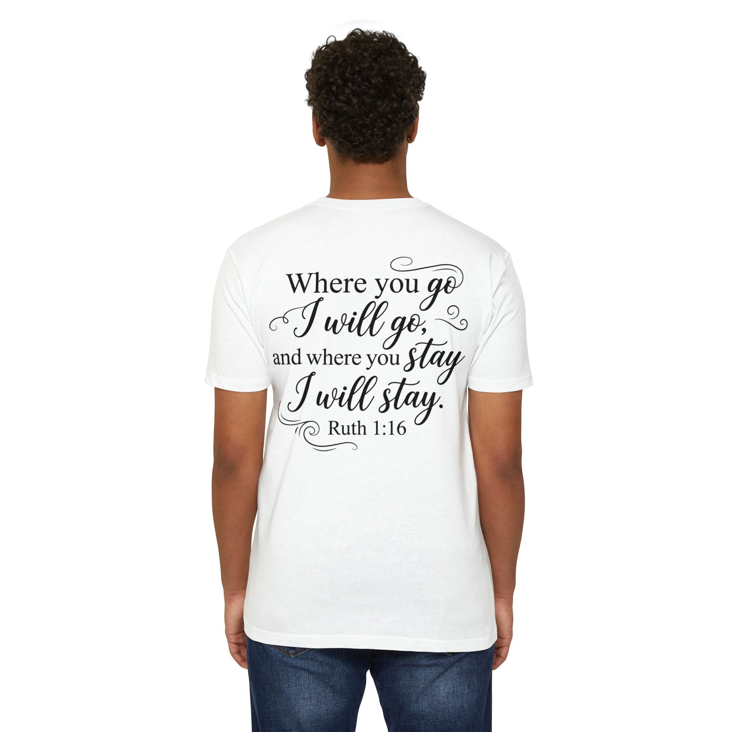 Ruth 1:16 Scripture T-Shirt — "Where You Go I Will Go" Inspirational Christian Tee