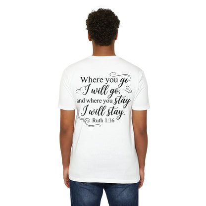 Ruth 1:16 Scripture T-Shirt — "Where You Go I Will Go" Inspirational Christian Tee