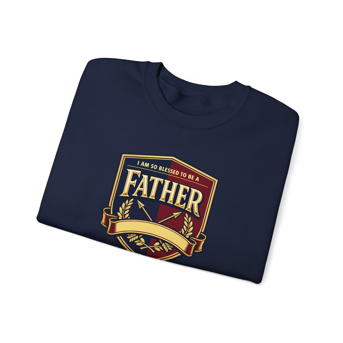 "I Am So Blessed To Be A Father" Sweatshirt