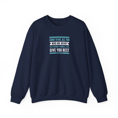 Come to Me, All You WHO Are Weary and I Will Give You REST Sweatshirt