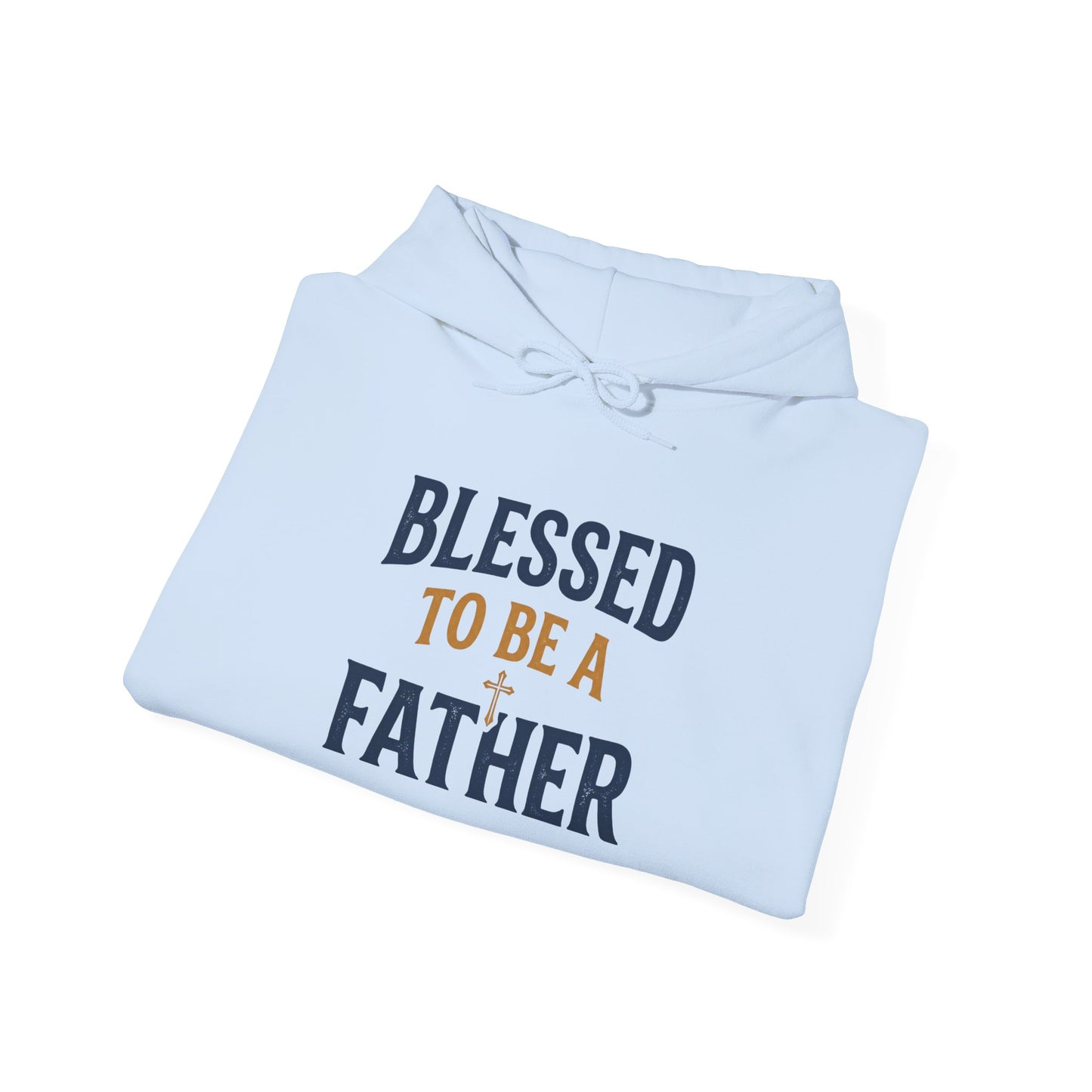 Blessed To Be A Father Hoodie