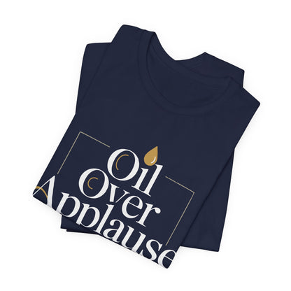 Oil Over Applause Tee — Faith-Based Bishop Shirt with Anointing Droplet