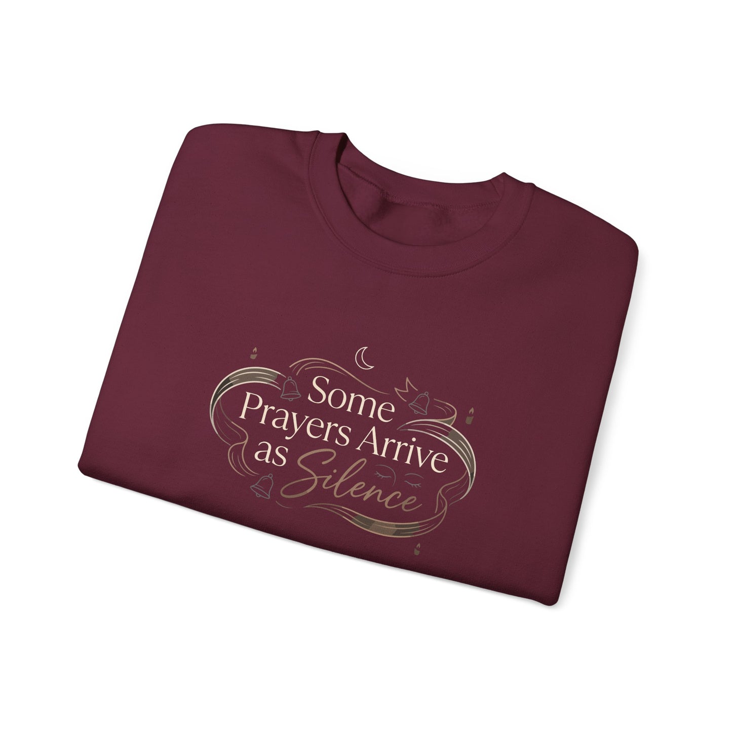 Some Prayers Arrive as Silence Sweatshirt