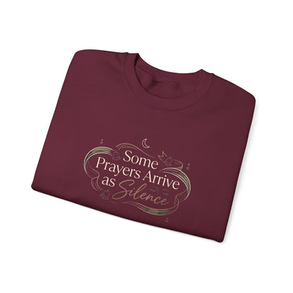 Some Prayers Arrive as Silence Sweatshirt