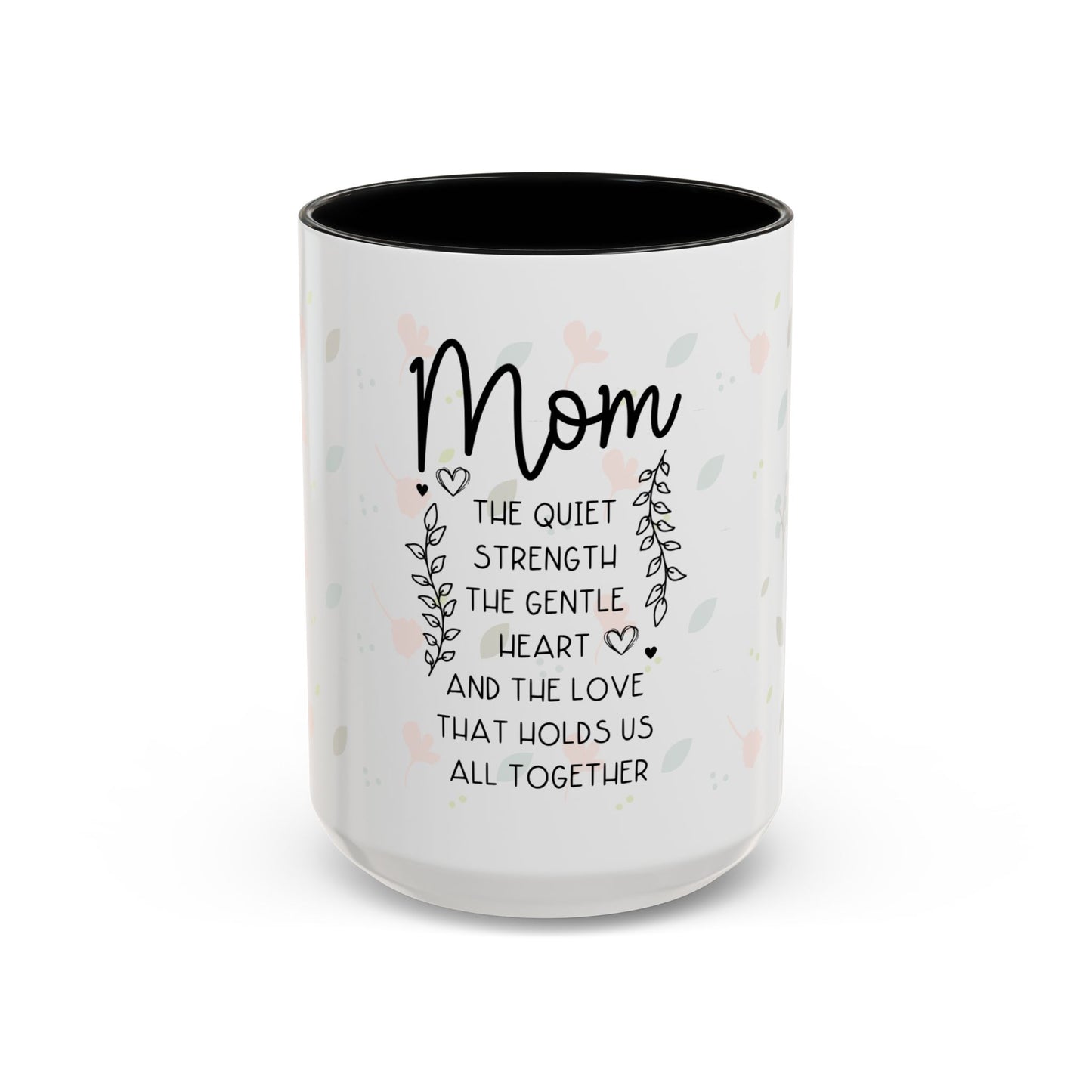 Mom Floral Coffee Mug — "Mom: The Quiet Strength..." Sentimental Mother's Day Gift (11/15oz)