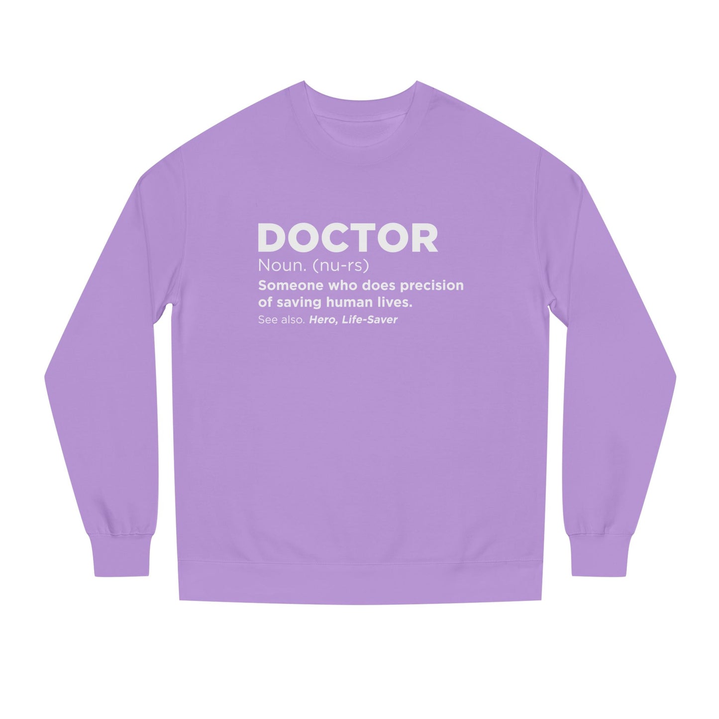 Doctor Definition Sweatshirt — 'Doctor: Someone who does precision of saving human lives' Crewneck
