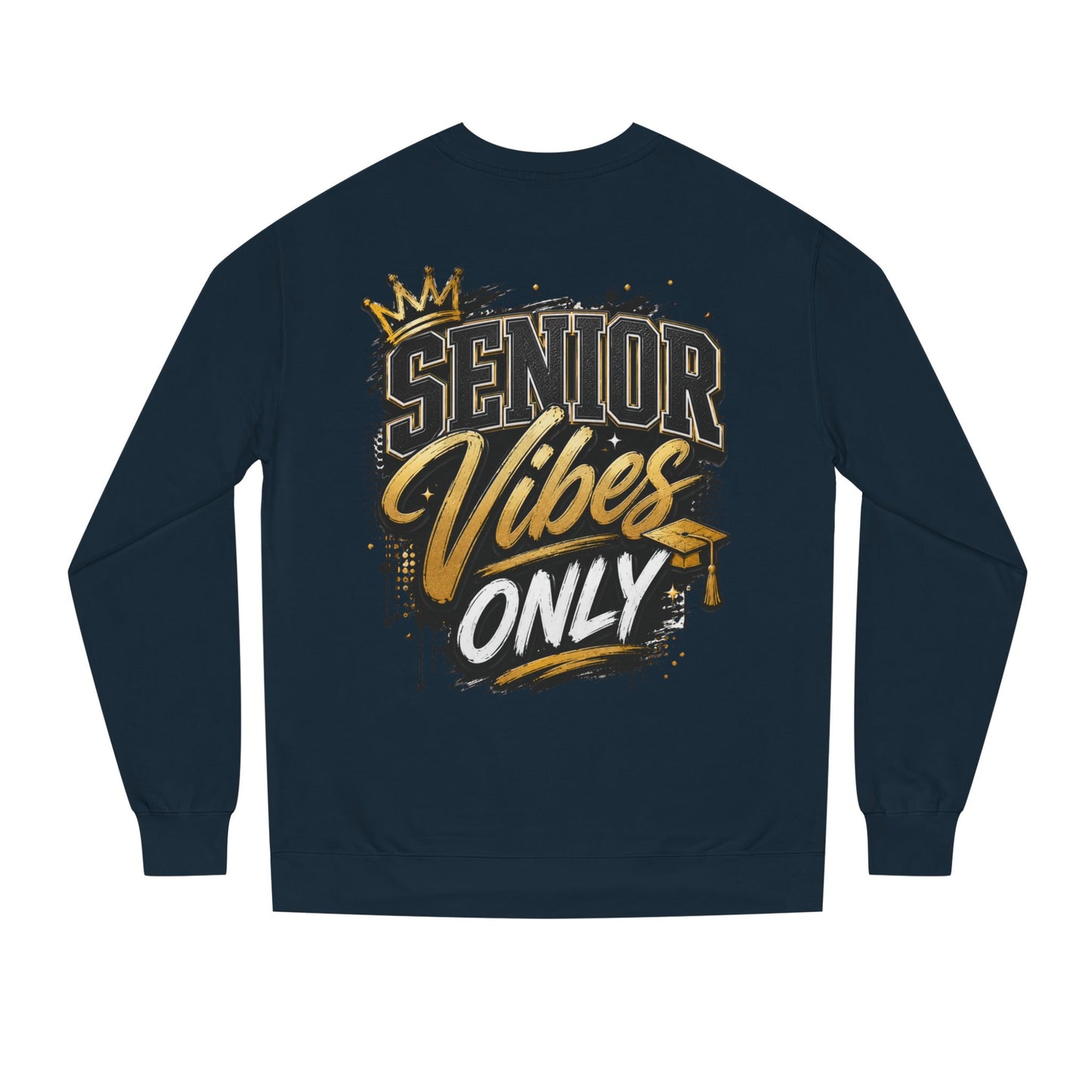 Senior Vibes Only Sweatshirt