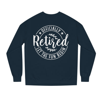 Retired Crewneck Sweatshirt - "Officially Retired, Let The Fun Begin"