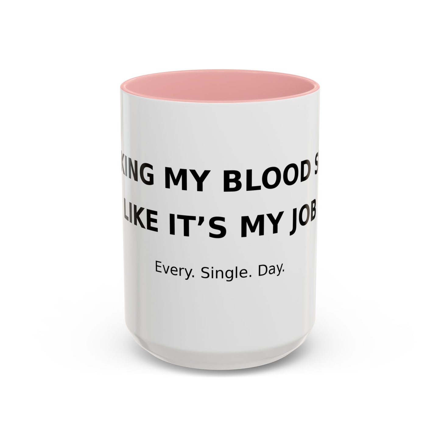 Coffee Mug – 'Monitoring My Blood Sugar Like It’s My Job. Every. Single. Day.'