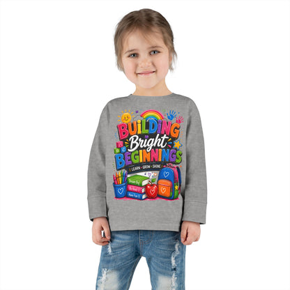 Toddler Tee — "Building Bright Beginnings" Back-to-School Long Sleeve Shirt