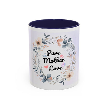 Pure Mother Love Floral Accent Coffee Mug — Mother’s Day Gift (11/15 oz)