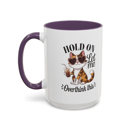 Hold On Let Me Overthink This Coffee Mug — Cute Calico Cat Accent Mug (11/15oz)