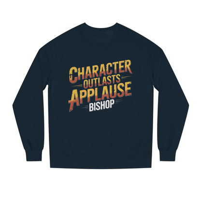 Character Outlasts Applause Sweatshirt