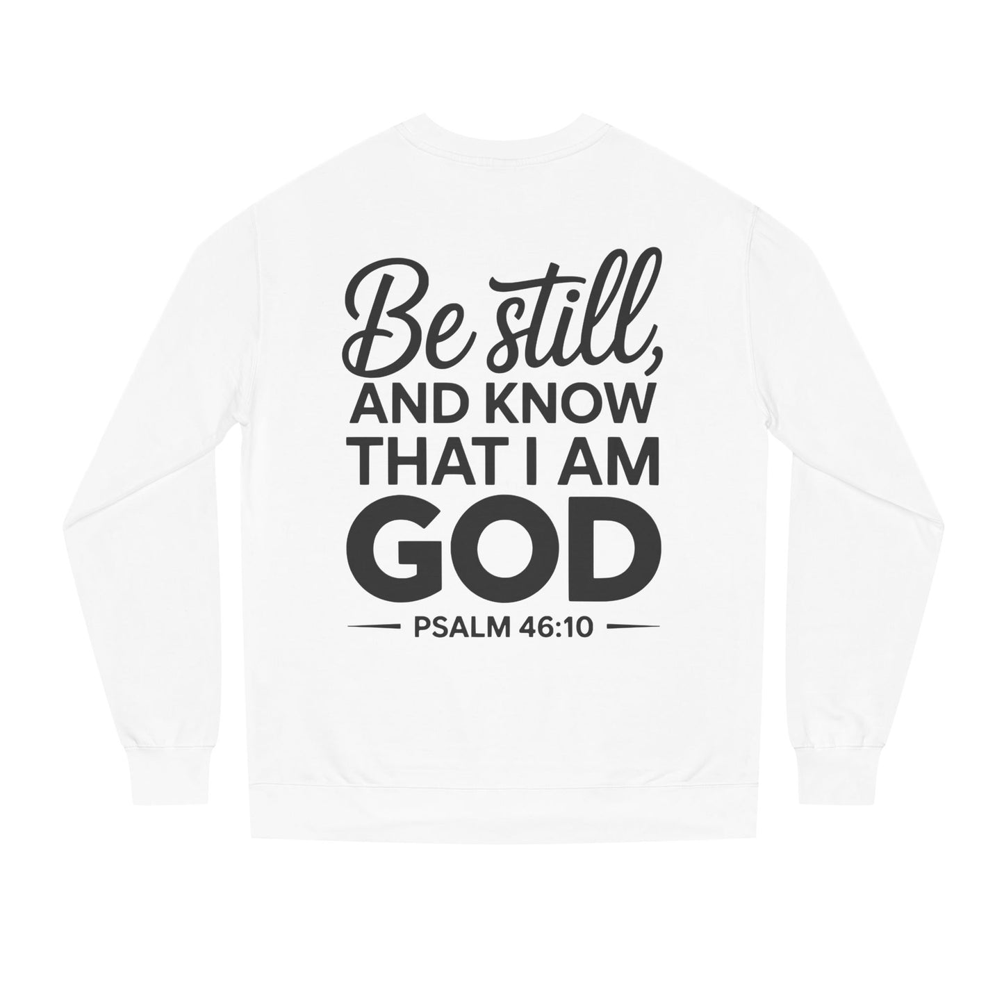 Faith Sweatshirt — "Be Still and Know That I Am God" Psalm 46:10 Christian Crewneck