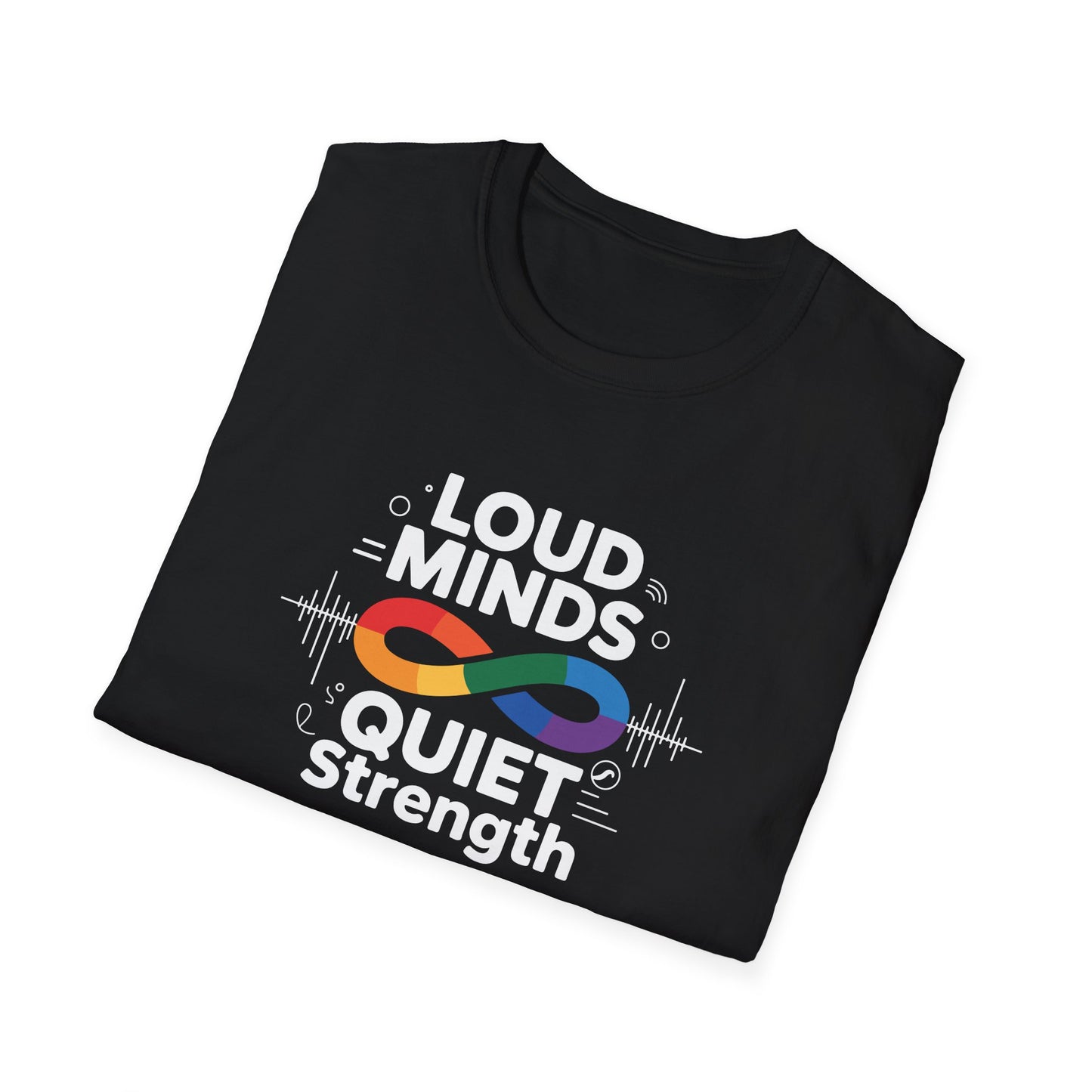 Loud Minds Quiet Strength T-Shirt