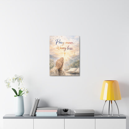 Pray More Worry Less Stretched Canvas — Christian Wall Art, Prayer Hands & Bible Decor