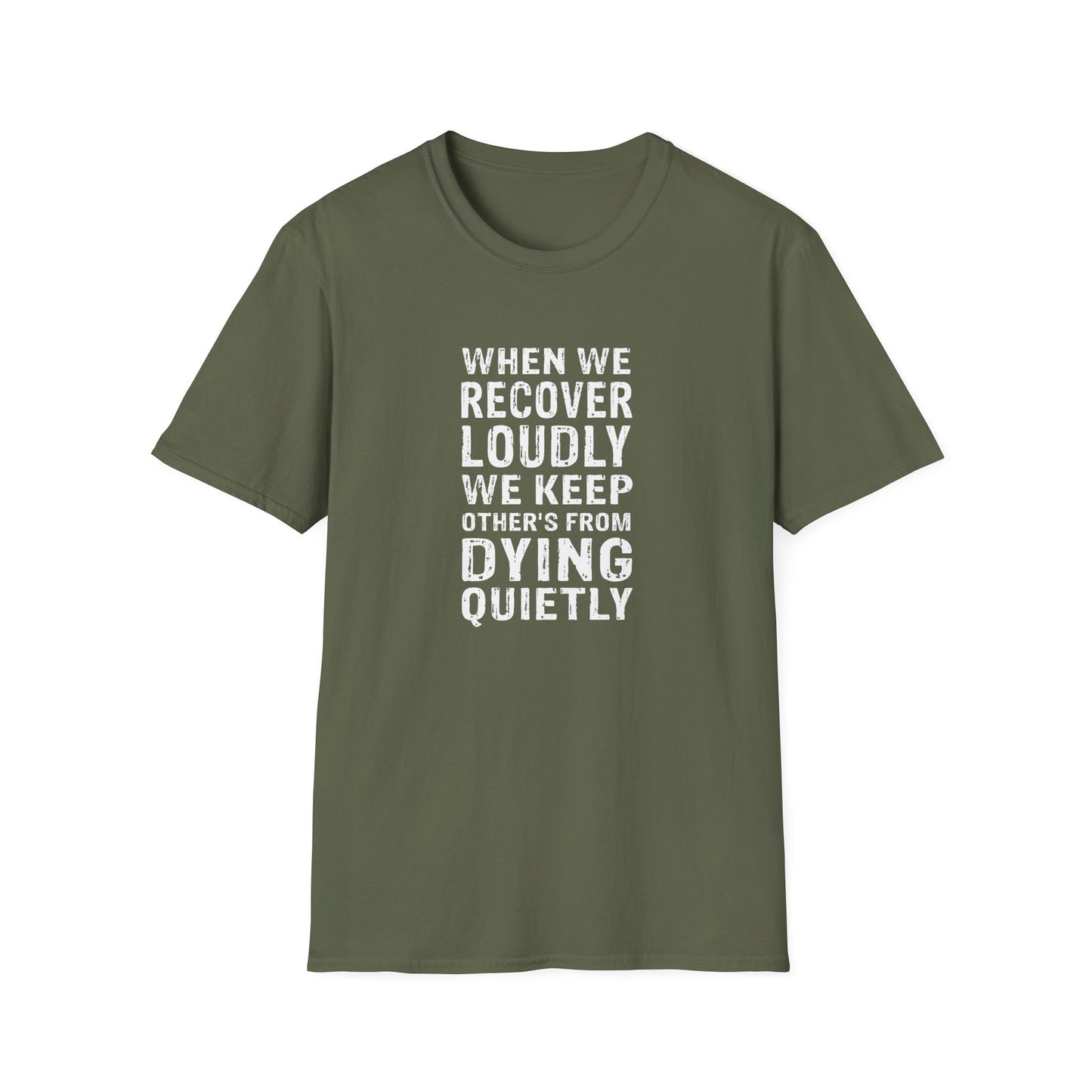 "When We Recover Loudly We Keep Others From Dying Quietly" T-Shirt
