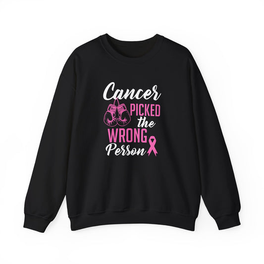 Cancer Picked the Wrong Person Sweatshirt