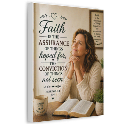 Faith Canvas Wall Art — "Faith is the assurance of things hoped for" Hebrews 11:1 Stretched Canvas