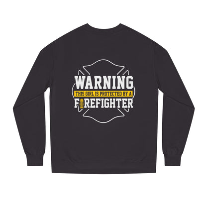 Firefighter Protector Sweatshirt — "Warning This Girl Is Protected By A Firefighter"