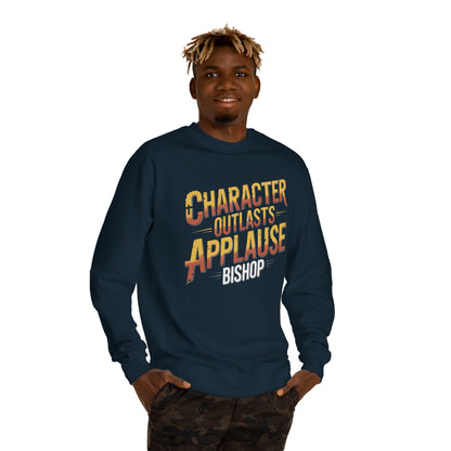 Character Outlasts Applause Sweatshirt