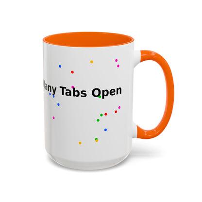 Coffee Mug - "My Brain Has Too Many Tabs Open" Funny Office Gift (11/15 oz)
