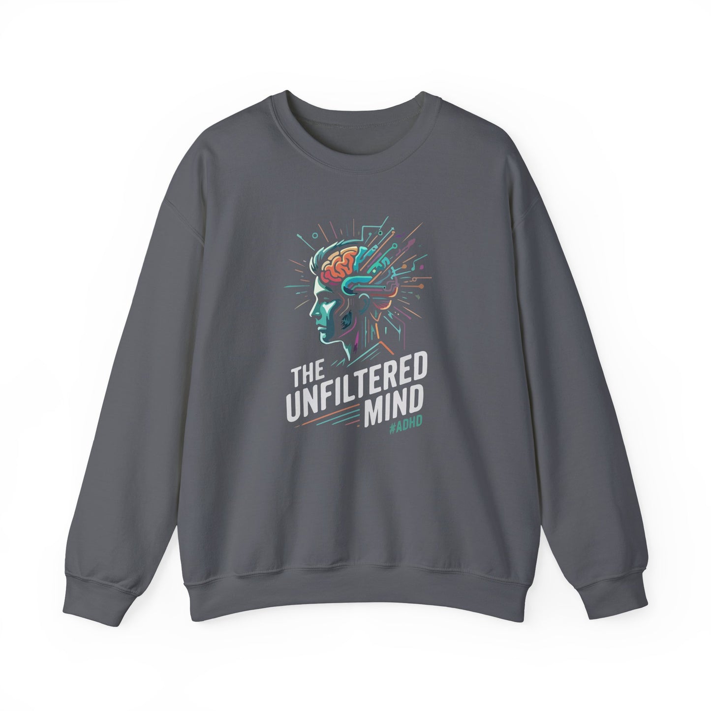 The Unfiltered Mind  Sweatshirt