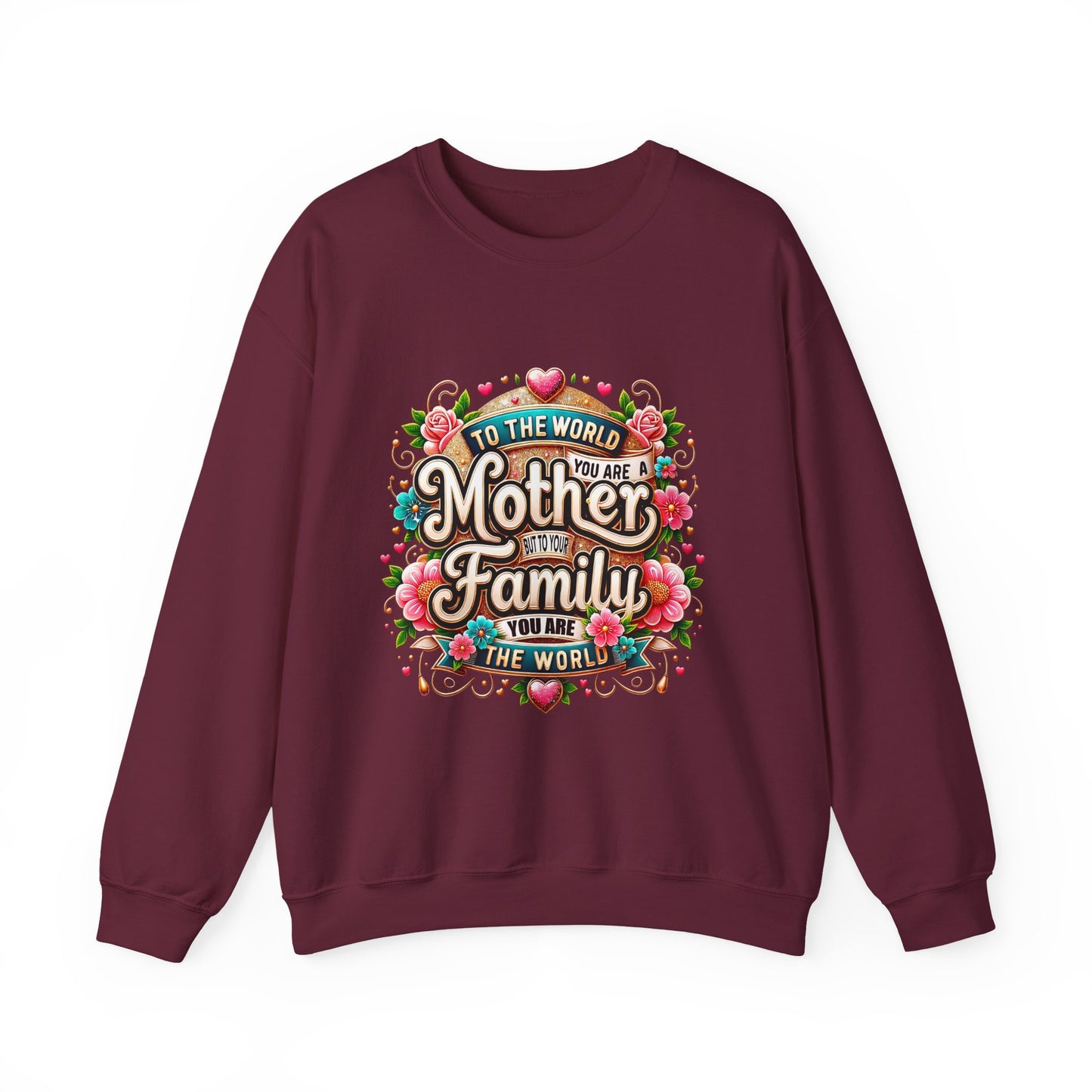 Mother & Family Crewneck Sweatshirt — "To the World You Are a Mother" Floral Gift