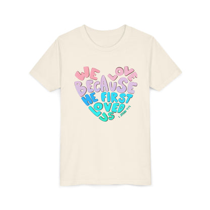 Youth Tee — "We Love Because He First Loved Us" Heart Design