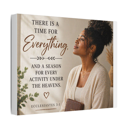 Satin Canvas Wall Art - "There Is a Time For Everything" Ecclesiastes 3:1 Inspirational Christian Decor