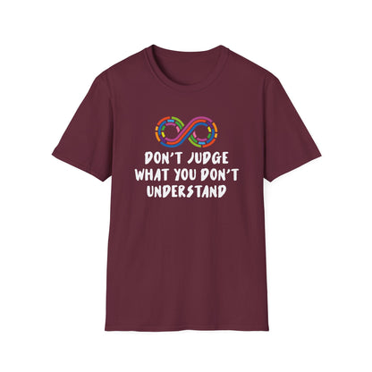 Don't Judge What You Don't Understand T-Shirt