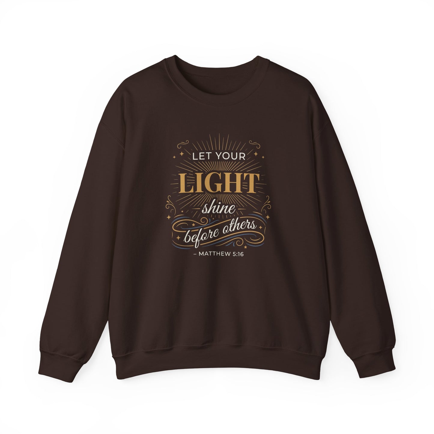 Let Your Light Shine Before Others - Matthew 5:16 Sweatshirt
