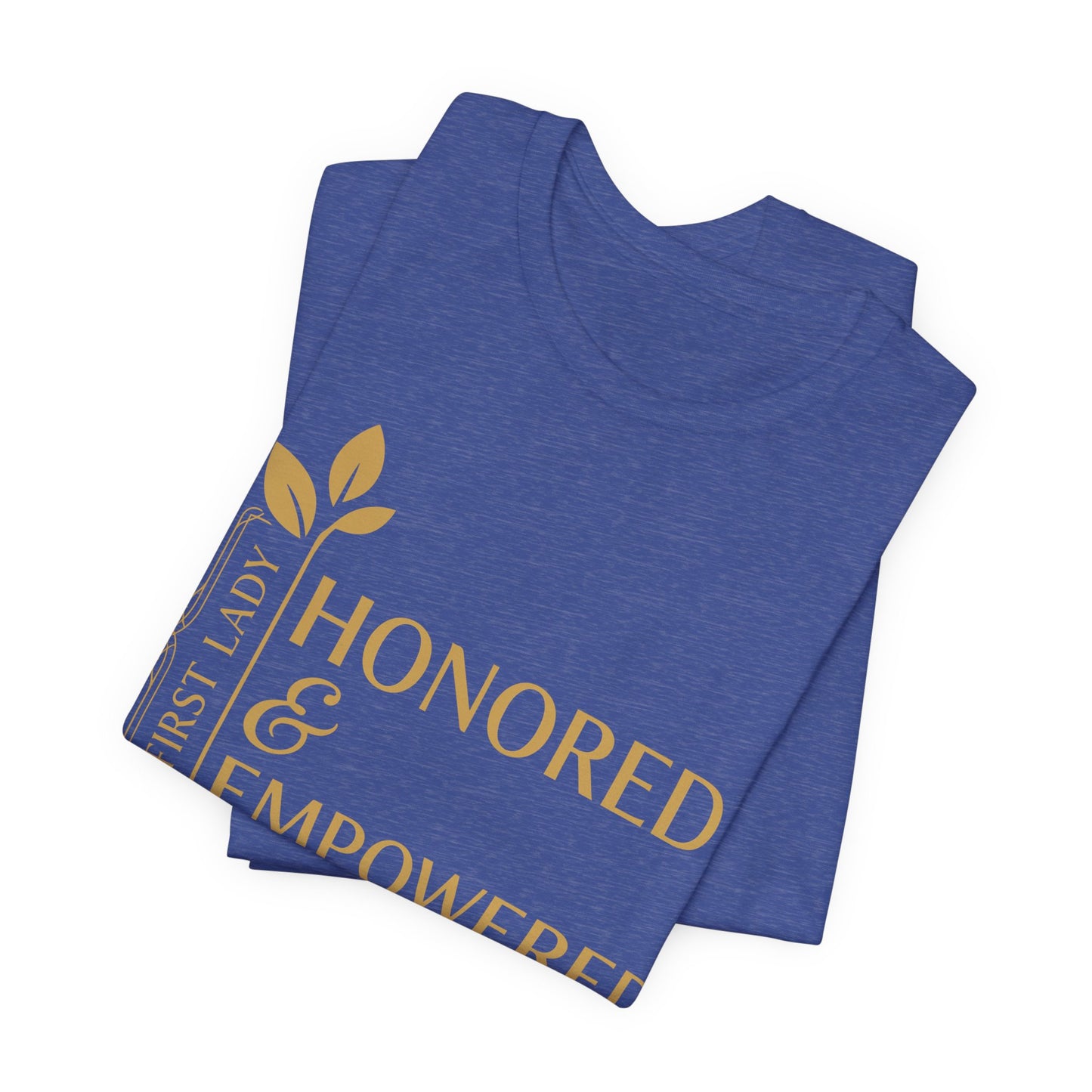 Honored & Empowered First Lady T‑Shirt — Inspirational Women’s Empowerment Tee