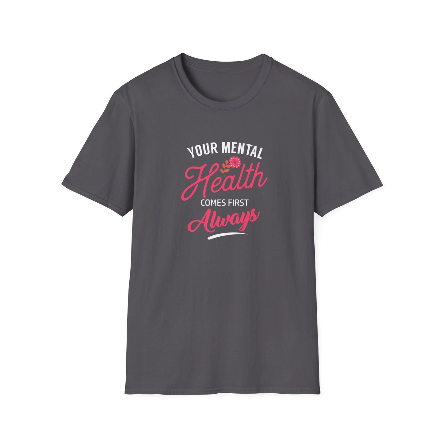 "Your Mental Health Comes First Always" T-Shirt