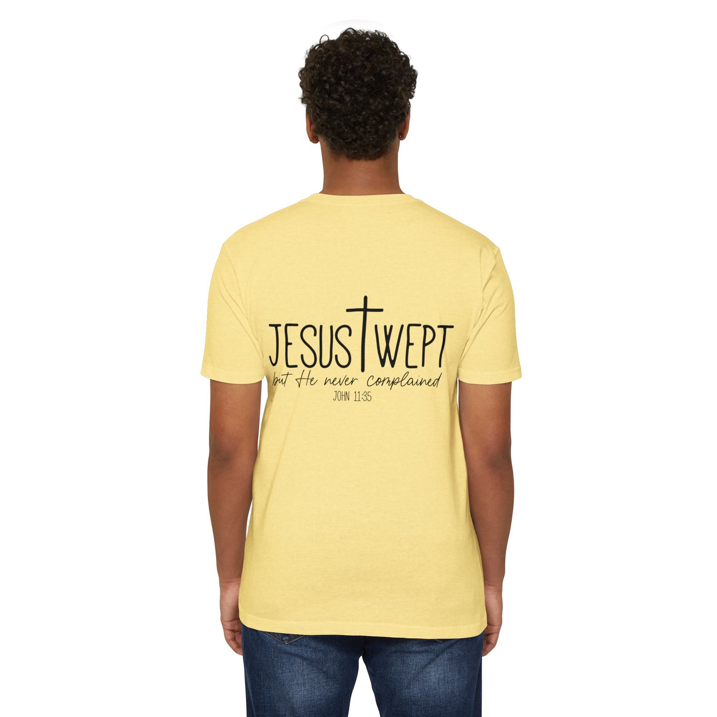 Jesus Wept T‑Shirt — "Jesus Wept but He never complained" Scripture Tee (John 11:35)