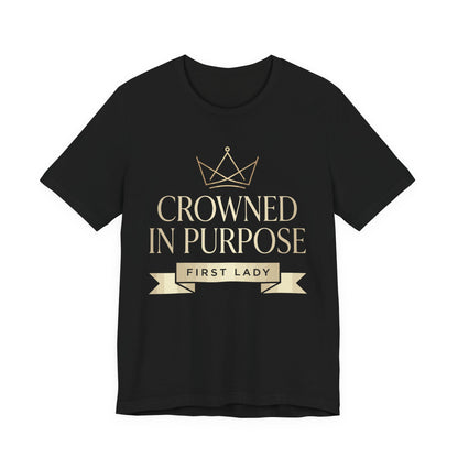 Crowned in Purpose First Lady T-Shirt